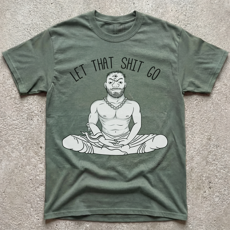 LET THAT SH*T GO
