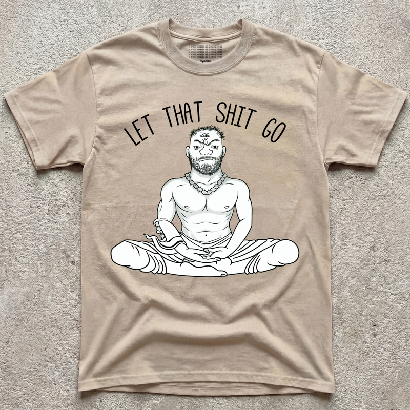 LET THAT SH*T GO