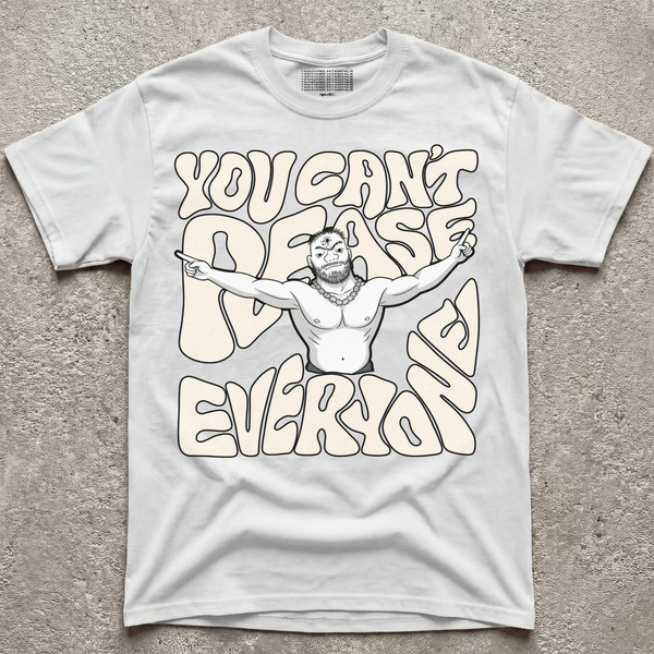 CAN'T PLEASE EVERYONE