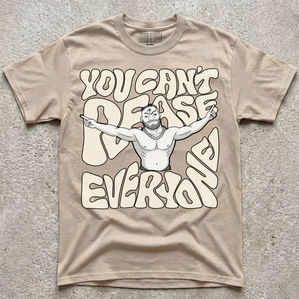 CAN'T PLEASE EVERYONE