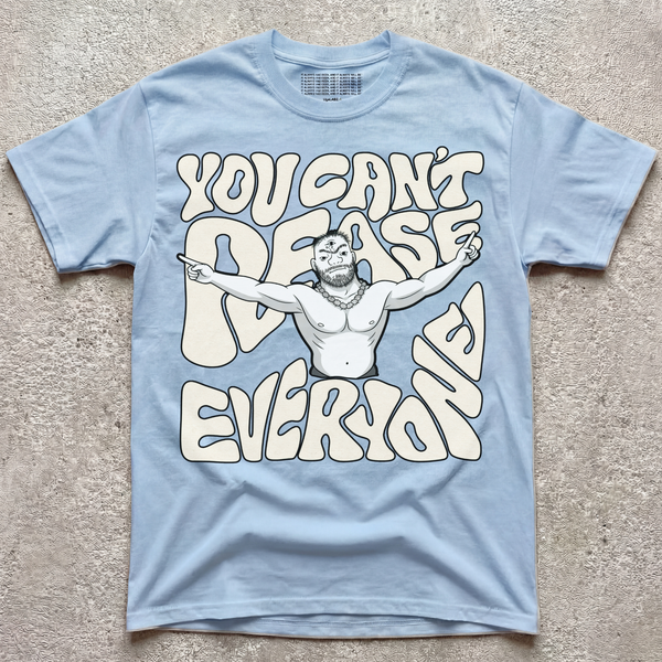 CAN'T PLEASE EVERYONE