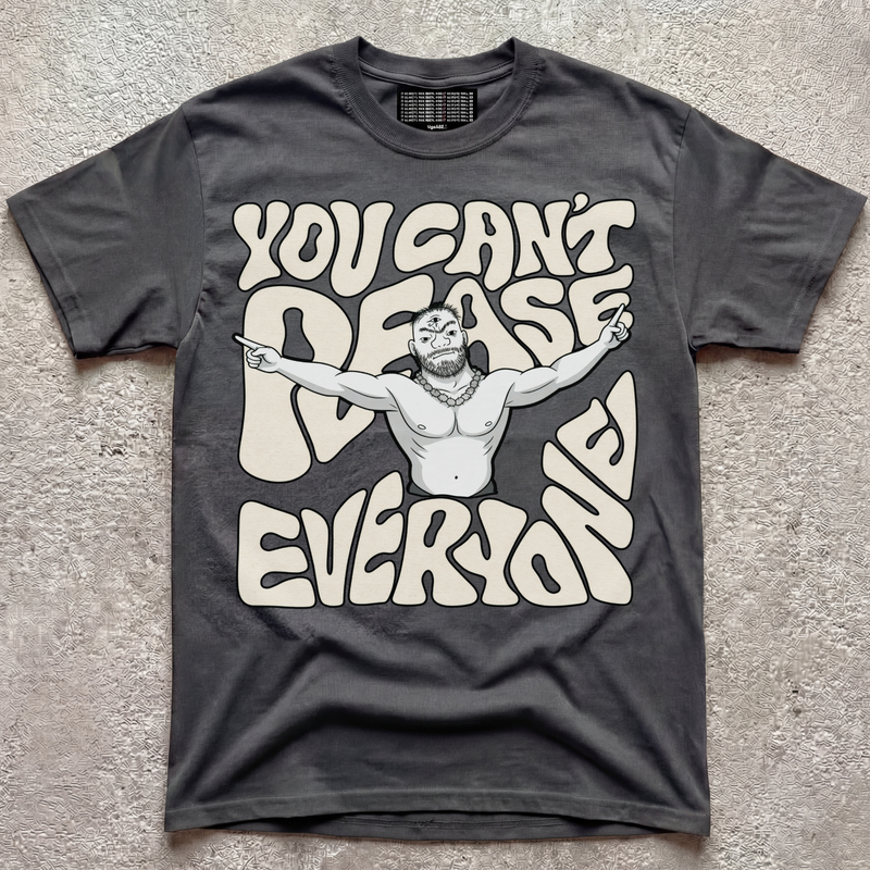 CAN'T PLEASE EVERYONE